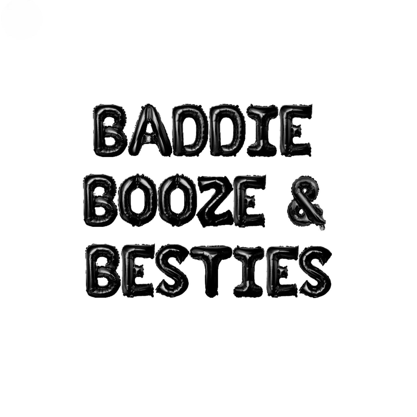 the words baddie booze and besties written in black ink