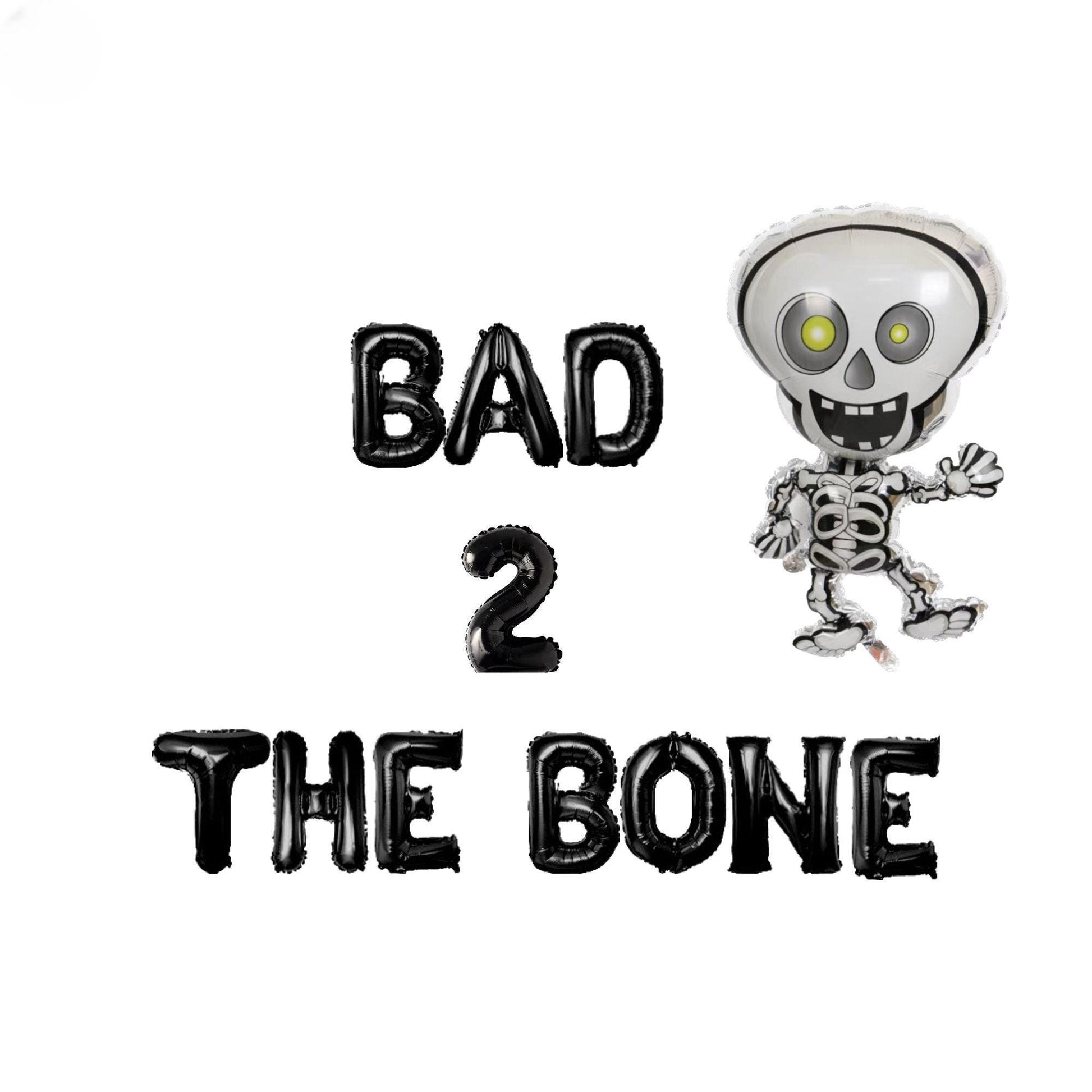 a skeleton is standing next to a balloon that says bad 2 the bone